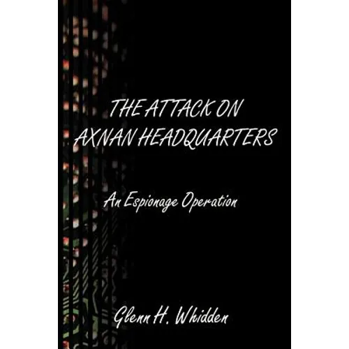 The Attack on Axnan Headquarters: An Espionage Operation - Paperback