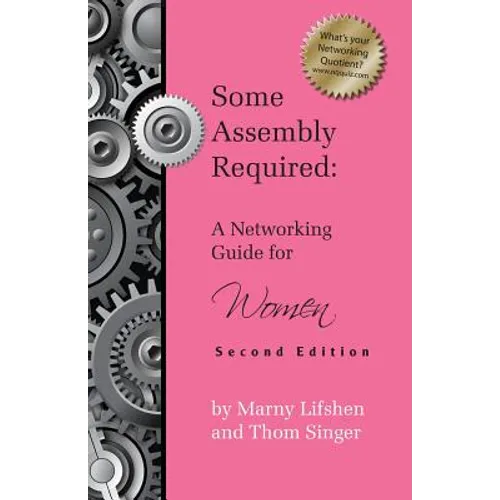 Some Assembly Required: A Networking Guide for Women - Second Edition - Paperback