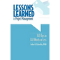 Lessons Learned in Project Management: 140 Tips in 140 Words or Less - Paperback