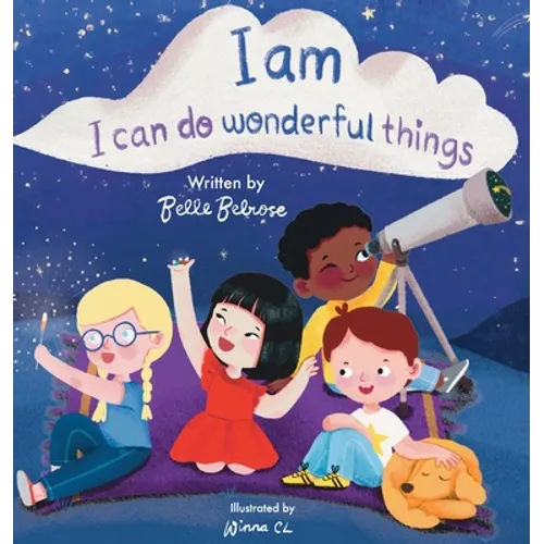 I Am, I Can Do Wonderful Things: Verses of Kindness, Self-Compassion, and Mindful Affirmations for Kids - Hardcover