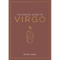The Zodiac Guide to Virgo: The Ultimate Guide to Understanding Your Star Sign, Unlocking Your Destiny and Decoding the Wisdom of the Stars - Hardcover