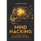 Mind Hacking: Unleash The Hidden Power Of Your Subconscious Mind & Achieve Anything That You Truly Desire! - Paperback