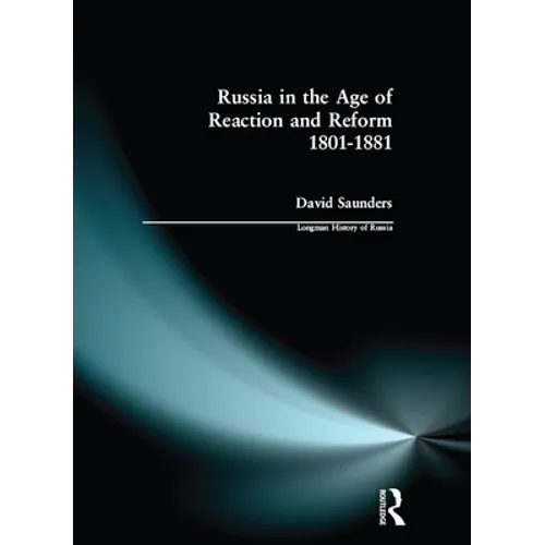 Russia in the Age of Reaction and Reform 1801-1881 - Paperback