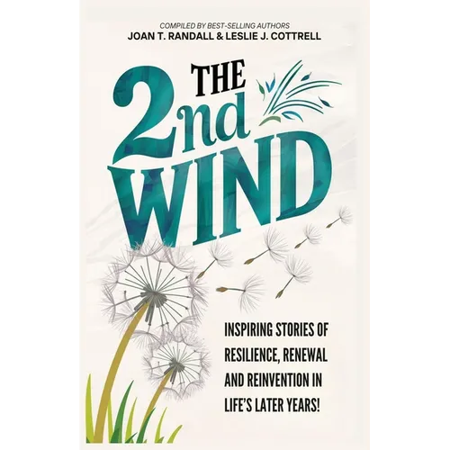 The 2nd Wind: Inspiring Stories of Resilience, Renewal and Reinvention in Life's Later Years - Paperback