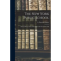 The New York Public School: Being a History of Free Education in the City of New York - Paperback