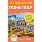Hey Kids! Let's Visit Rome Italy: Fun Facts and Amazing Discoveries for Kids (Hey Kids! Let's Visit Travel Books #10) - Paperback