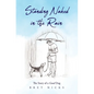 Standing Naked In The Rain: The Story of a Good Dog - Hardcover