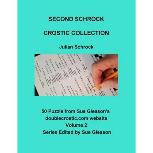 Second Schrock Crostic Collection: 50 Puzzles from Sue Gleason's doublecrostic.com website - Paperback