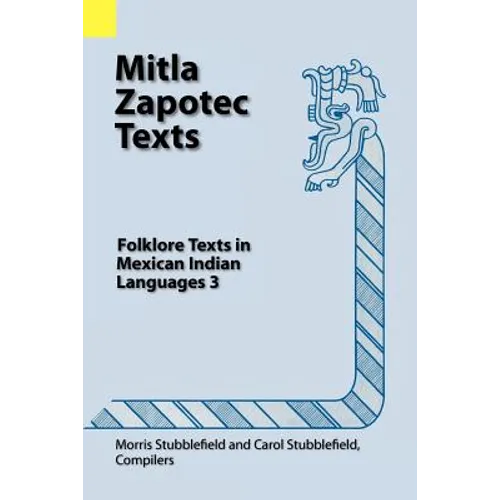 Mitla Zapotec Texts: Folklore Texts in Mexican Indian Languages 3 - Paperback