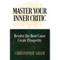 Master Your Inner Critic: Resolve the Root Cause Create Prosperity - Paperback