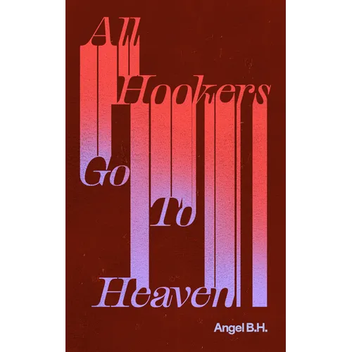 All Hookers Go to Heaven - Paperback