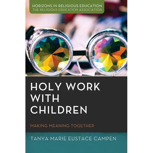 Holy Work with Children: Making Meaning Together - Hardcover