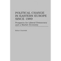 Political Change in Eastern Europe Since 1989: Prospects for Liberal Democracy and a Market Economy - Hardcover