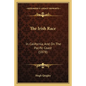 The Irish Race: In California, And On The Pacific Coast (1878) - Paperback