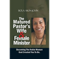 The Matured Pastor's Wife and Female Minister: Becoming The Noble woman God Created You To Be - Paperback