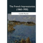 The French Impressionists: (1860-1900) - Paperback