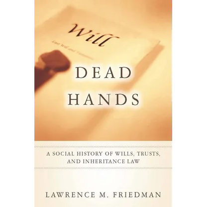 Dead Hands: A Social History of Wills, Trusts, and Inheritance Law - Paperback