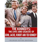 The Kennedys: The Lives and Legacies of John, Jackie, Robert, and Ted Kennedy - Paperback