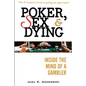 Poker, Sex, and Dying: Inside the Mind of a Gambler - Paperback