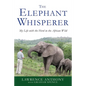 The Elephant Whisperer: My Life with the Herd in the African Wild - Paperback