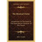 The Mystical Christ: Introduction to the Study of the Supernatural Character of the Church - Paperback