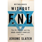 Mythologies Without End: The Us, Israel, and the Arab-Israeli Conflict, 1917-2020 - Hardcover