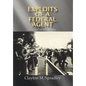 Exploits of a Federal Agent: My Story - My Life - My Way - Hardcover