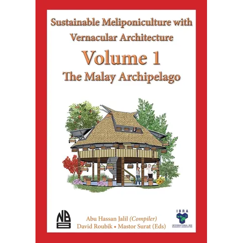Volume 1 - Sustainable Meliponiculture with Vernacular Architecture - The Malay Archipelago - Paperback