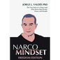 Narco Mindset: Freedom Edition: The True Story of a Drug Lord Who Knew Spectacular Power and Wealth - Paperback