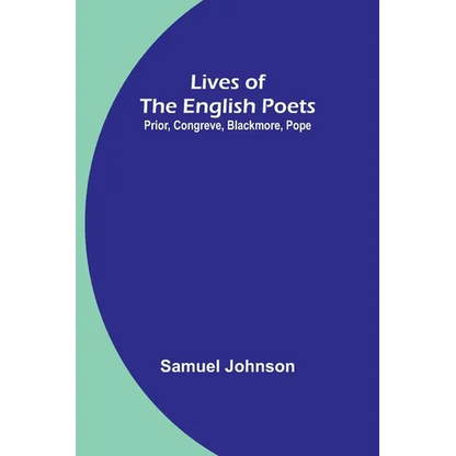 Lives of the English Poets: Prior, Congreve, Blackmore, Pope - Paperback