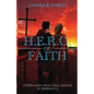 H.E.R.O. of Faith: Inspiration From Real Heroes in Hebrews 11 - Paperback