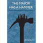 The Mayor Has a Hammer - Paperback