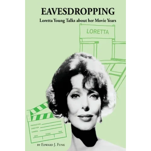 Eavesdropping: Loretta Young Talks about her Movie Years - Paperback