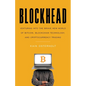 Blockhead: Venturing into the Brave New World of Bitcoin, Blockchain Technology, and Cryptocurrency Trading - Paperback