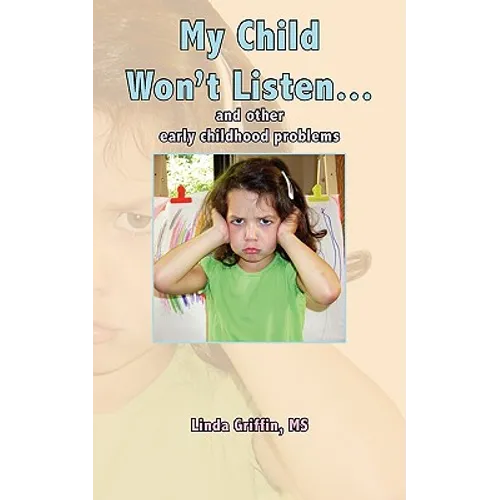 My Child Won't Listen...: and other early childhood problems - Paperback
