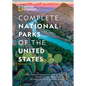 National Geographic Complete National Parks of the United States, 3rd Edition: 400+ Parks, Monuments, Battlefields, Historic Sites, Scenic Trails, Rec - Hardcover