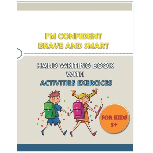 I'M CONFIDENT BRAVE AND SMART HAND WRITING BOOK WITH ACTIVITIES EXERCICES for kids: great hand writing book (alphabet . numbers) with words and variet - Paperback