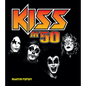 Kiss at 50 - Hardcover