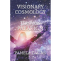 Visionary Cosmology: The New Paradigm - Paperback