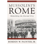 Mussolini's Rome: Rebuilding the Eternal City - Paperback