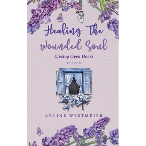 Healing the Wounded Soul: Closing Open Doors volume 2 - Paperback