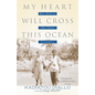 My Heart Will Cross This Ocean: My Story, My Son, Amadou - Paperback