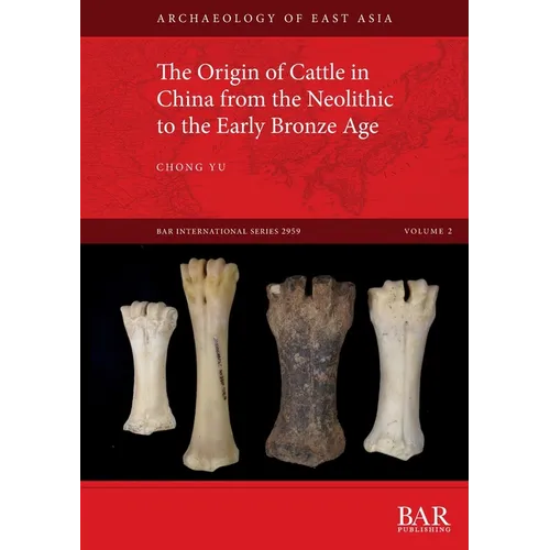 The Origin of Cattle in China from the Neolithic to the Early Bronze Age - Paperback