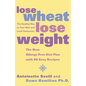 Lose Wheat, Lose Weight: The Healthy Way to Feel Well and Look Fantastic! - Paperback