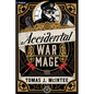 Accidental War Mage: A Steampunk Military Fantasy - Paperback