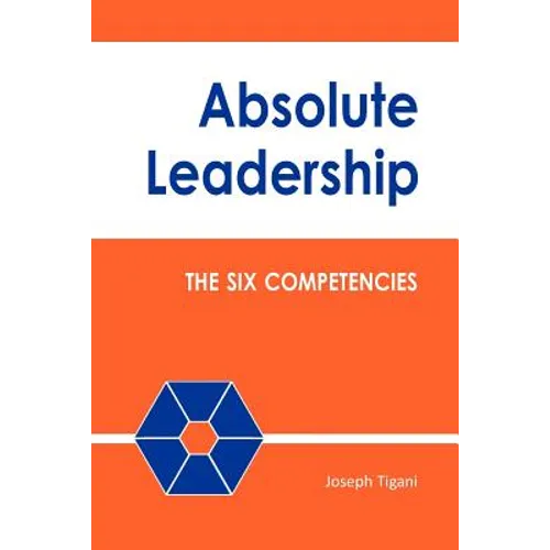 Absolute Leadership: The Six Competencies - Paperback
