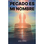 Pecado Es Mi Nombre - Hardcover