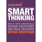 Smart Thinking: How to Think Conceptually, Design Solutions and Make Decisions - Paperback