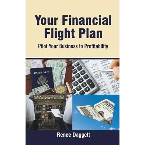 Your Financial Flight Plan: Pilot Your Business to Profitability - Paperback