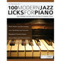 100 Modern Jazz Licks For Piano: Learn 100 Modern Jazz Piano Licks In The Style of 10 Legendary Players - Paperback